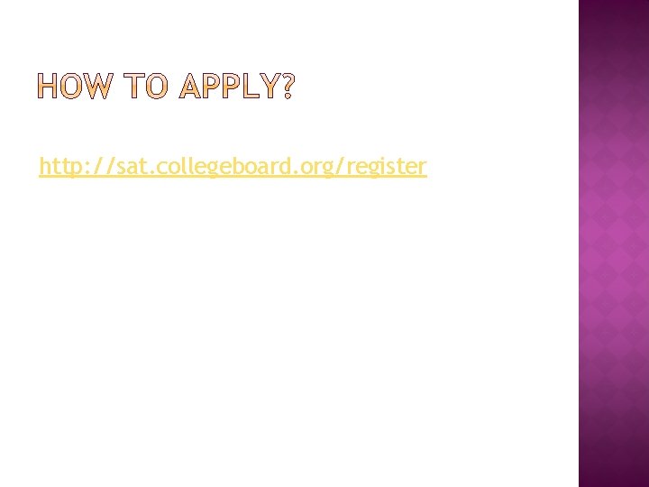 http: //sat. collegeboard. org/register 