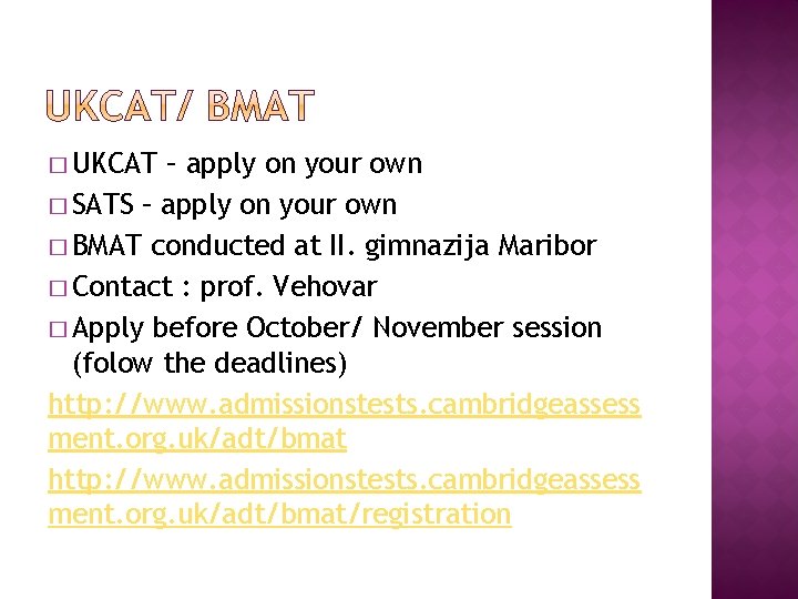 � UKCAT – apply on your own � SATS – apply on your own
