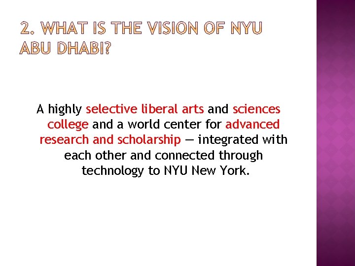 A highly selective liberal arts and sciences college and a world center for advanced