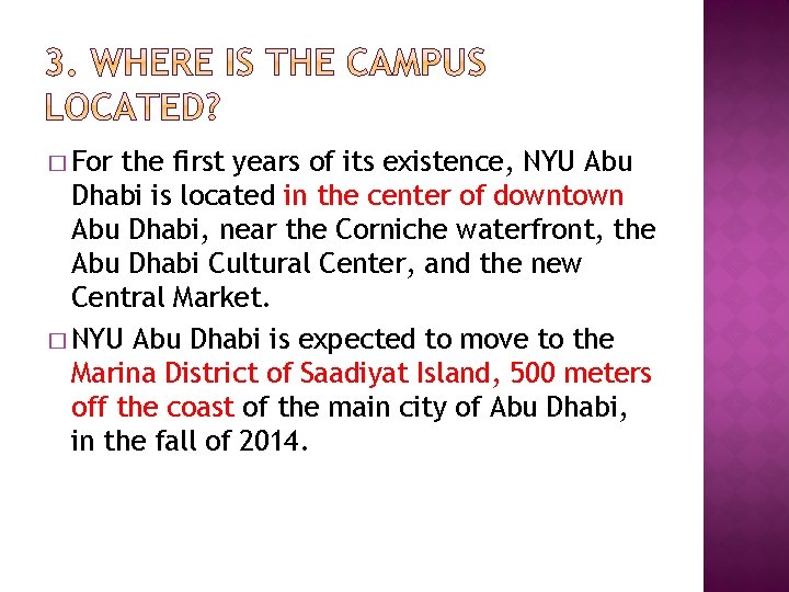 � For the first years of its existence, NYU Abu Dhabi is located in