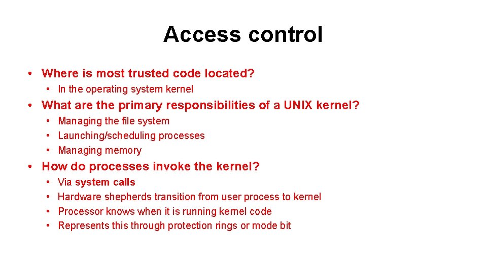 Access control • Where is most trusted code located? • In the operating system