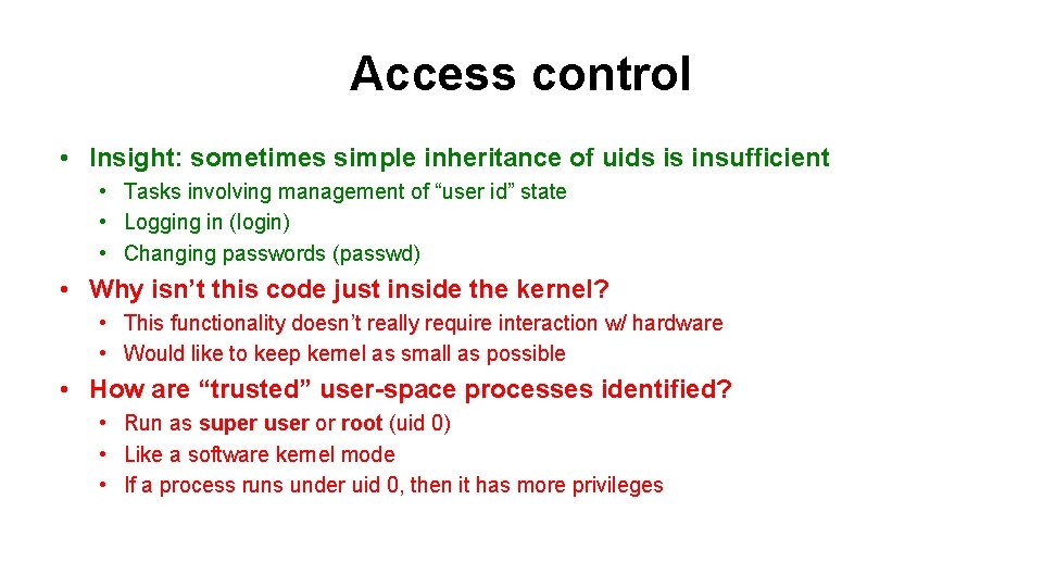 Access control • Insight: sometimes simple inheritance of uids is insufficient • Tasks involving