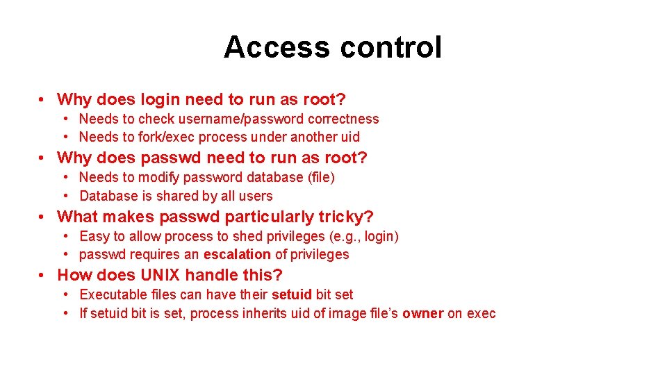 Access control • Why does login need to run as root? • Needs to