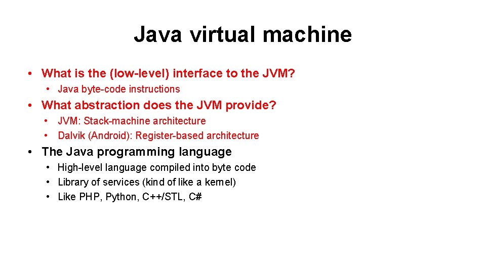 Java virtual machine • What is the (low-level) interface to the JVM? • Java