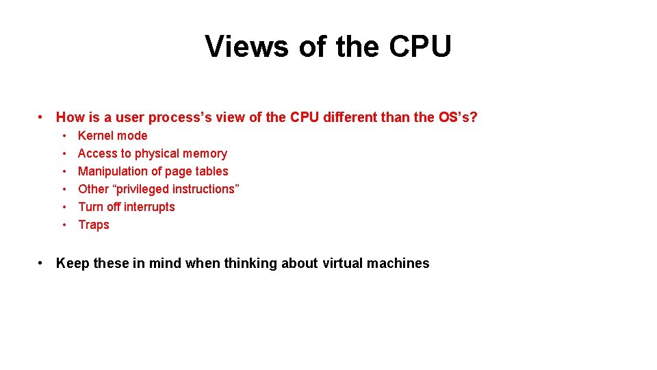 Views of the CPU • How is a user process’s view of the CPU