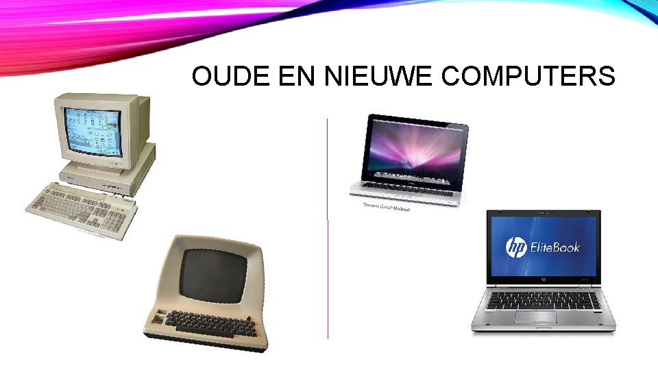 OUDE EN NIEUWE COMPUTERS 