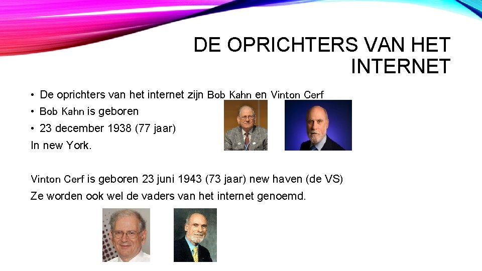 DE OPRICHTERS VAN HET INTERNET • De oprichters van het internet zijn Bob Kahn