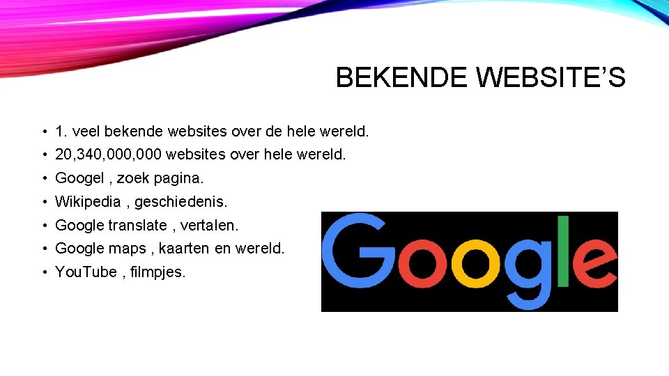 BEKENDE WEBSITE’S • 1. veel bekende websites over de hele wereld. • 20, 340,