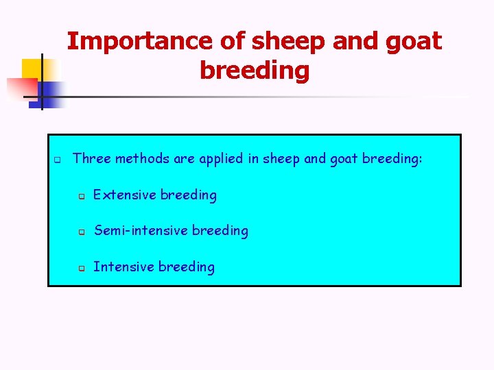 Importance of sheep and goat breeding q Three methods are applied in sheep and