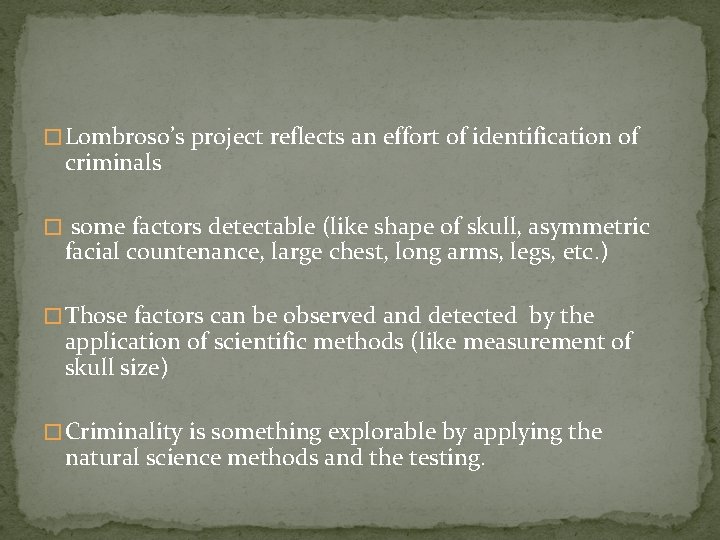 � Lombroso’s project reflects an effort of identification of criminals � some factors detectable