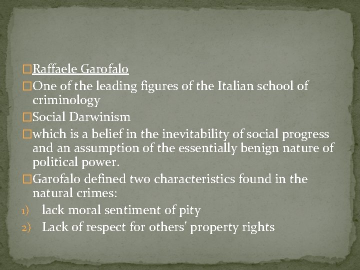 �Raffaele Garofalo �One of the leading figures of the Italian school of criminology �Social