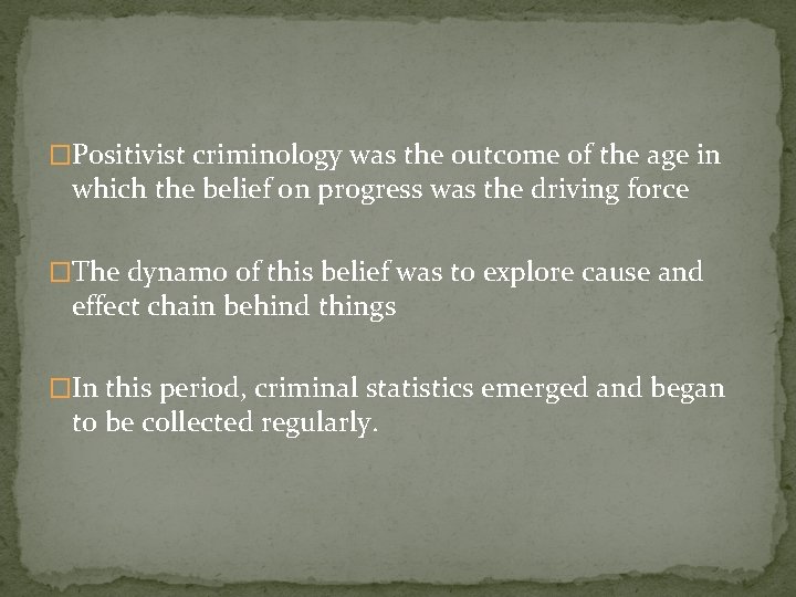 �Positivist criminology was the outcome of the age in which the belief on progress