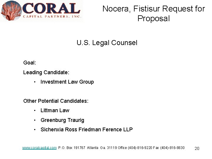 Nocera, Fistisur Request for Proposal U. S. Legal Counsel Goal: Leading Candidate: • Investment