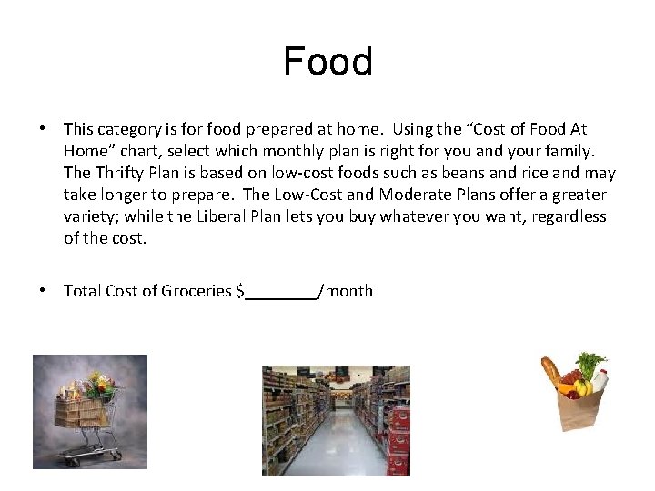 Food • This category is for food prepared at home. Using the “Cost of