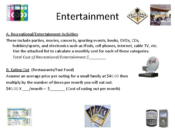Entertainment A. Recreational/Entertainment Activities These include parties, movies, concerts, sporting events, books, DVDs, CDs,