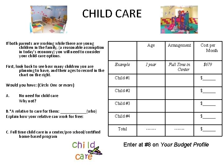 CHILD CARE If both parents are working while there are young children in the