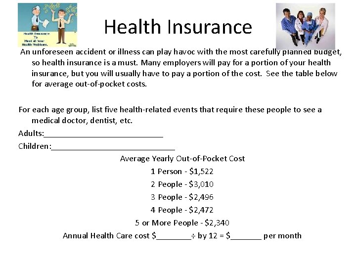 Health Insurance An unforeseen accident or illness can play havoc with the most carefully