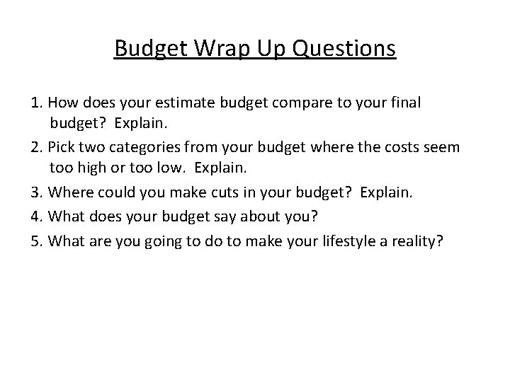 Budget Wrap Up Questions 1. How does your estimate budget compare to your final