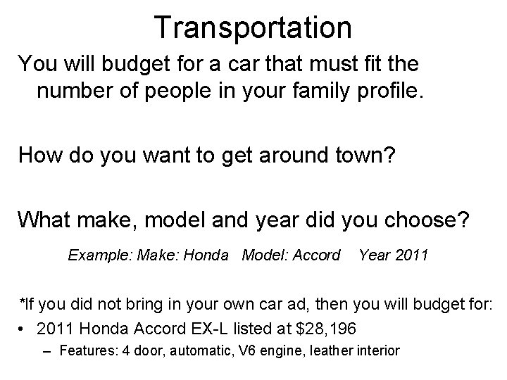 Transportation You will budget for a car that must fit the number of people