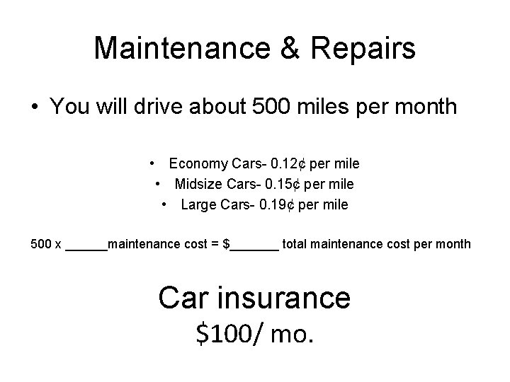 Maintenance & Repairs • You will drive about 500 miles per month • Economy