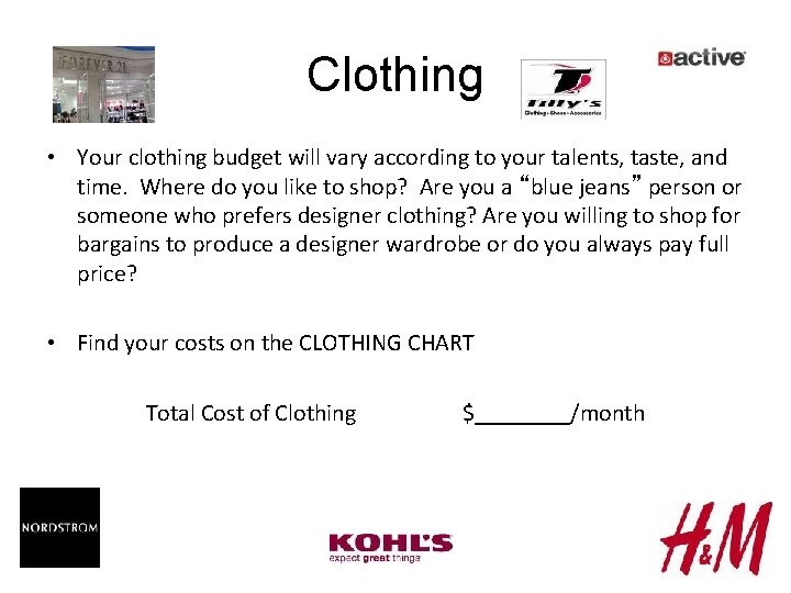 Clothing • Your clothing budget will vary according to your talents, taste, and time.