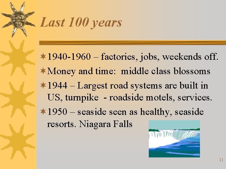 Last 100 years ¬ 1940 -1960 – factories, jobs, weekends off. ¬Money and time: