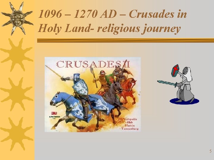 1096 – 1270 AD – Crusades in Holy Land- religious journey 5 