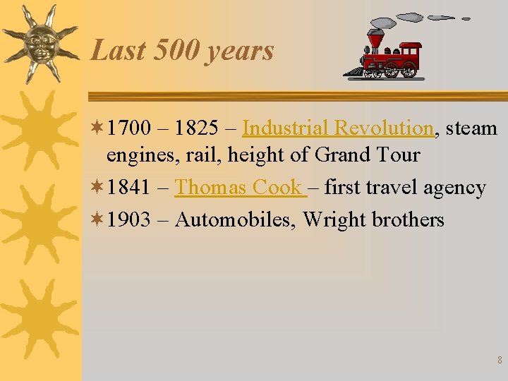 Last 500 years ¬ 1700 – 1825 – Industrial Revolution, steam engines, rail, height