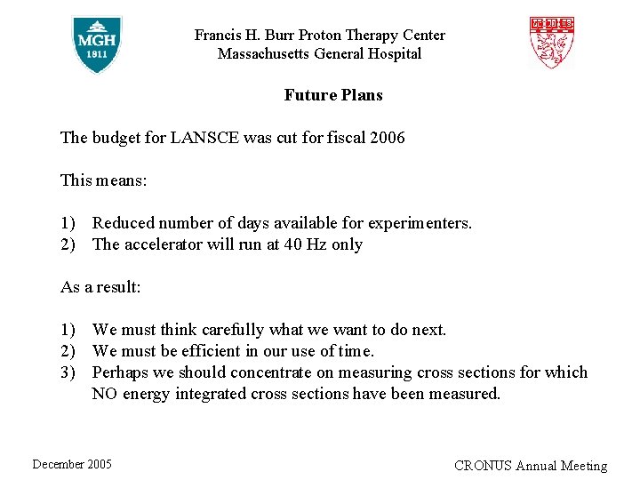 Francis H. Burr Proton Therapy Center Massachusetts General Hospital Future Plans The budget for