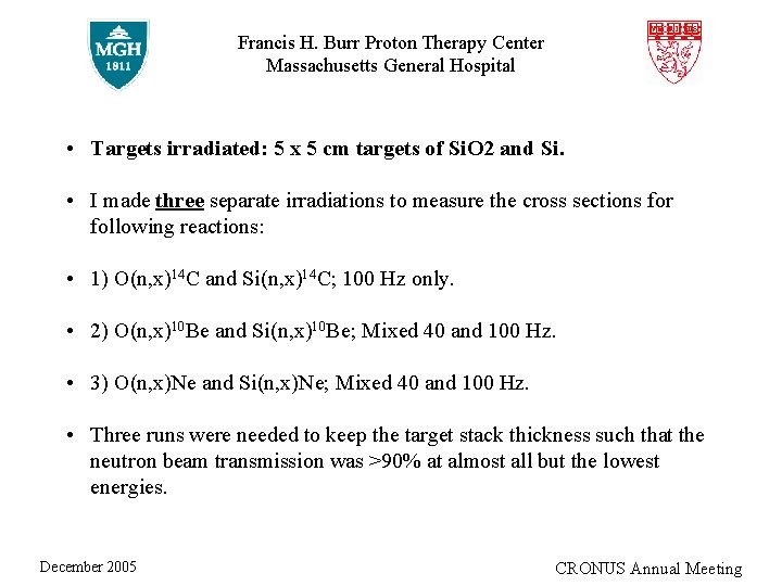 Francis H. Burr Proton Therapy Center Massachusetts General Hospital • Targets irradiated: 5 x