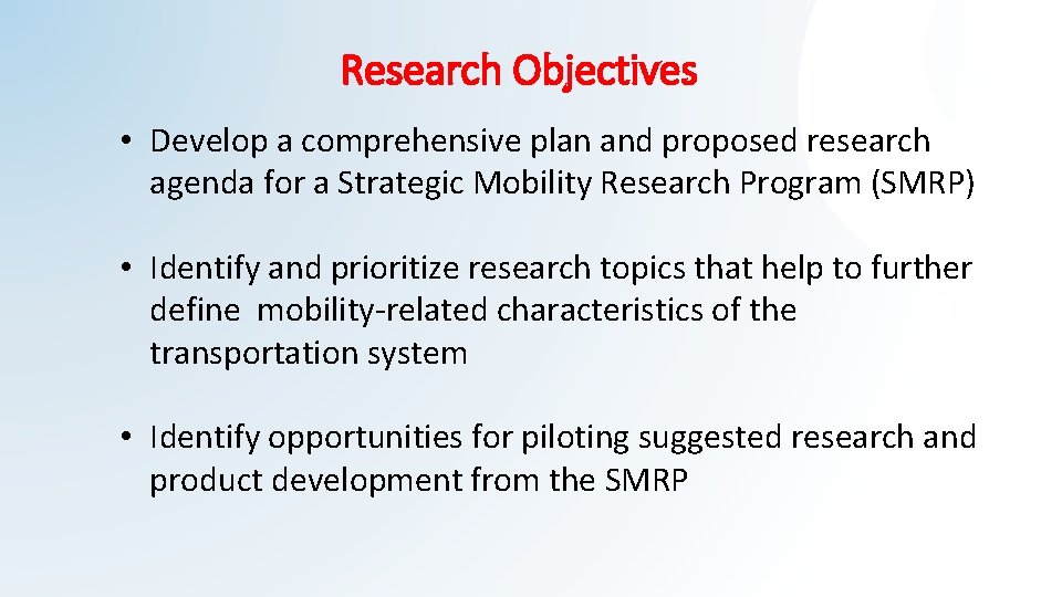 Research Objectives • Develop a comprehensive plan and proposed research agenda for a Strategic