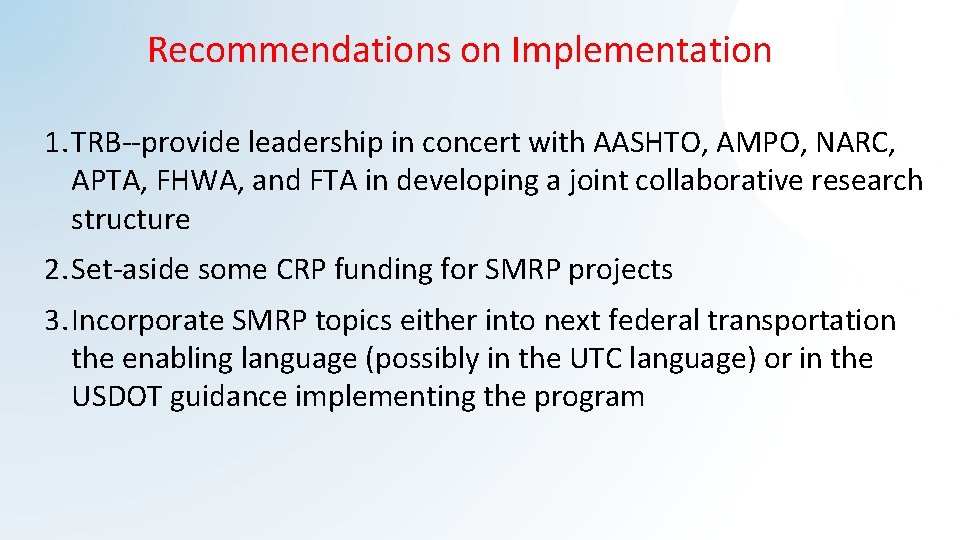 Recommendations on Implementation 1. TRB--provide leadership in concert with AASHTO, AMPO, NARC, APTA, FHWA,