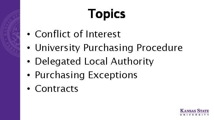 Topics • • • Conflict of Interest University Purchasing Procedure Delegated Local Authority Purchasing