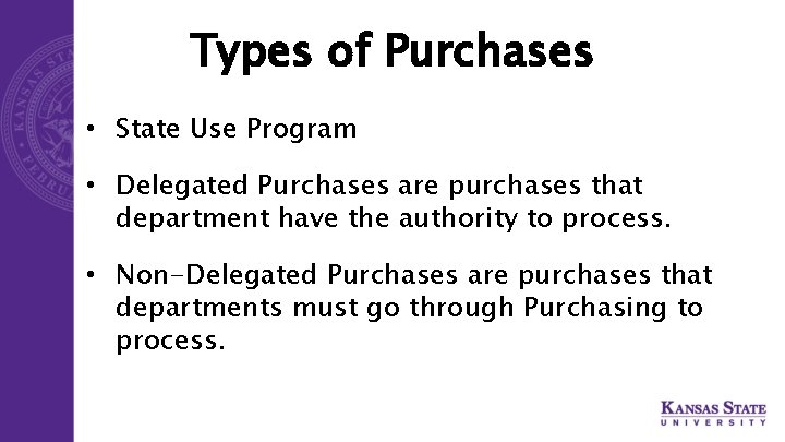 Types of Purchases • State Use Program • Delegated Purchases are purchases that department