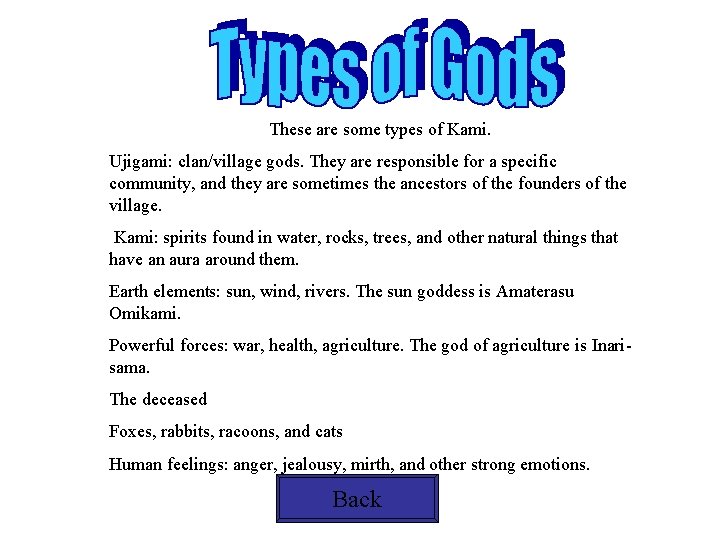 These are some types of Kami. Ujigami: clan/village gods. They are responsible for a