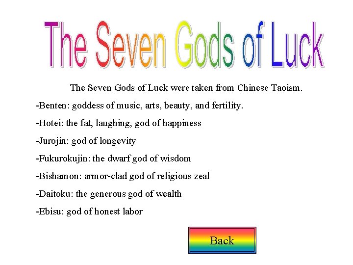 The Seven Gods of Luck were taken from Chinese Taoism. -Benten: goddess of music,