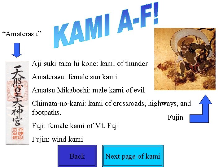“Amaterasu” Aji-suki-taka-hi-kone: kami of thunder Amaterasu: female sun kami Amatsu Mikaboshi: male kami of