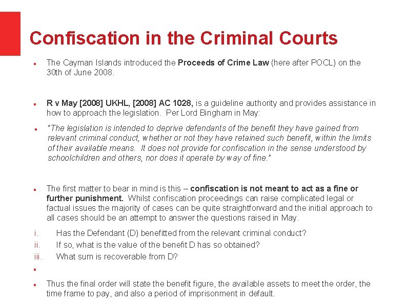 Confiscation in the Criminal Courts i. iii. The Cayman Islands introduced the Proceeds of