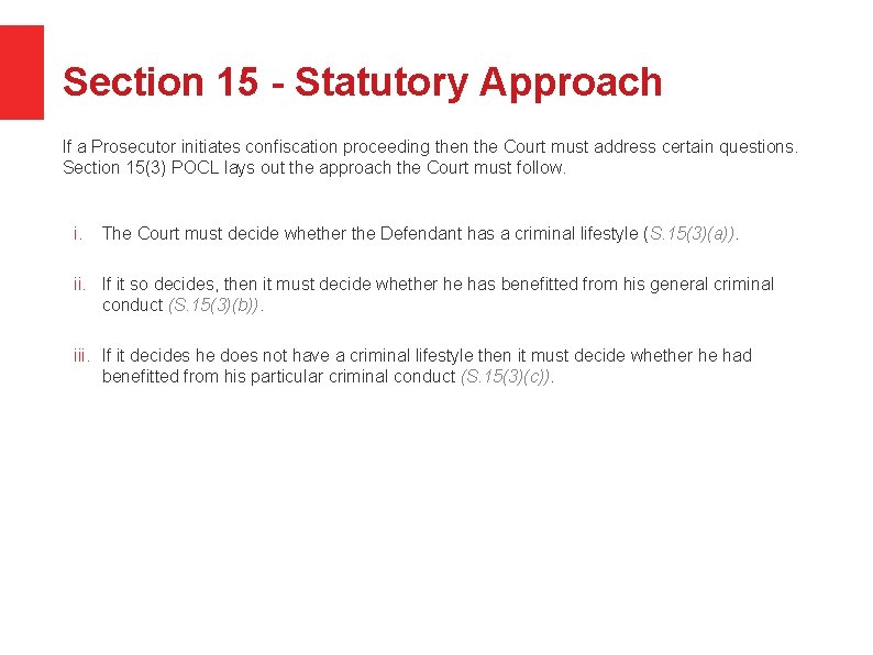 Section 15 - Statutory Approach If a Prosecutor initiates confiscation proceeding then the Court
