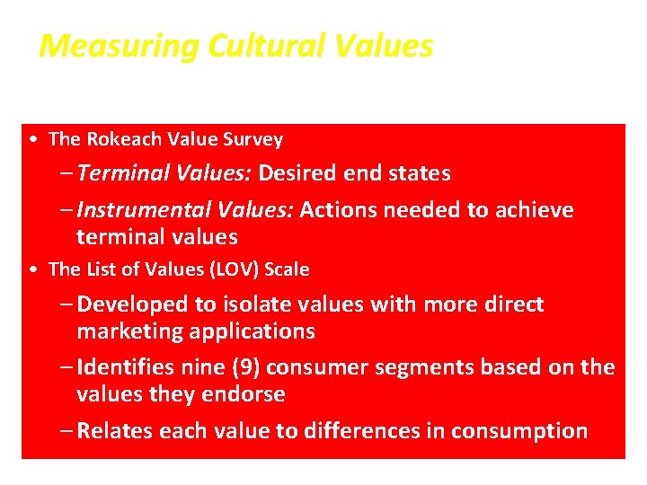 Measuring Cultural Values • The Rokeach Value Survey – Terminal Values: Desired end states