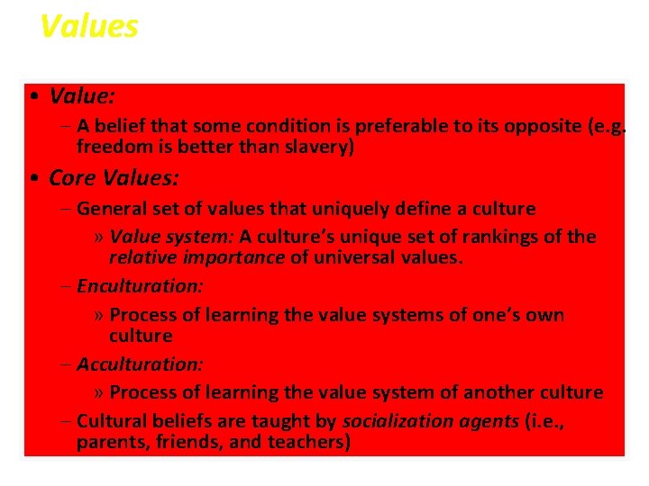 Values • Value: – A belief that some condition is preferable to its opposite