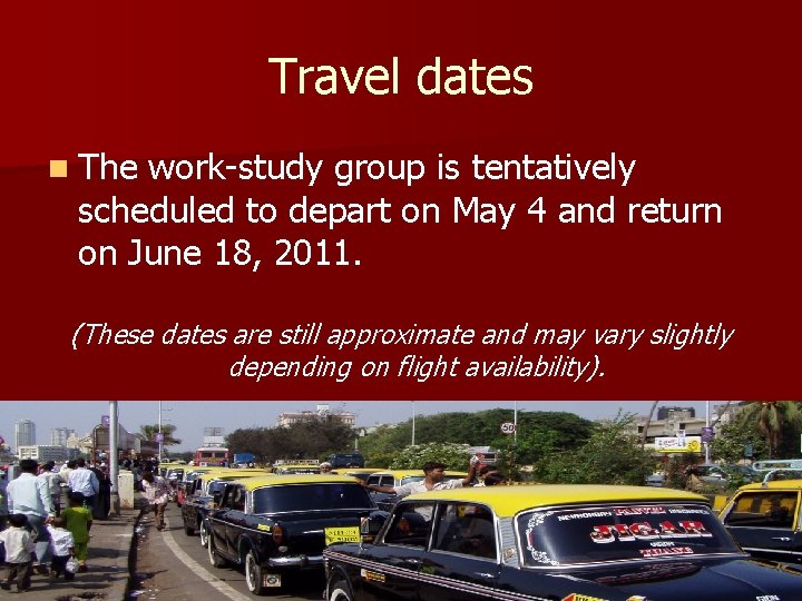 Travel dates n The work-study group is tentatively scheduled to depart on May 4