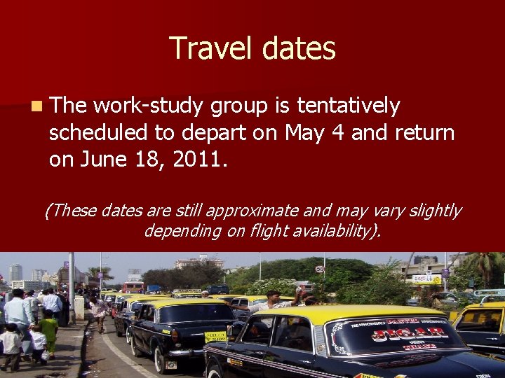 Travel dates n The work-study group is tentatively scheduled to depart on May 4 Travel dates n The work-study group is tentatively scheduled to depart on May 4