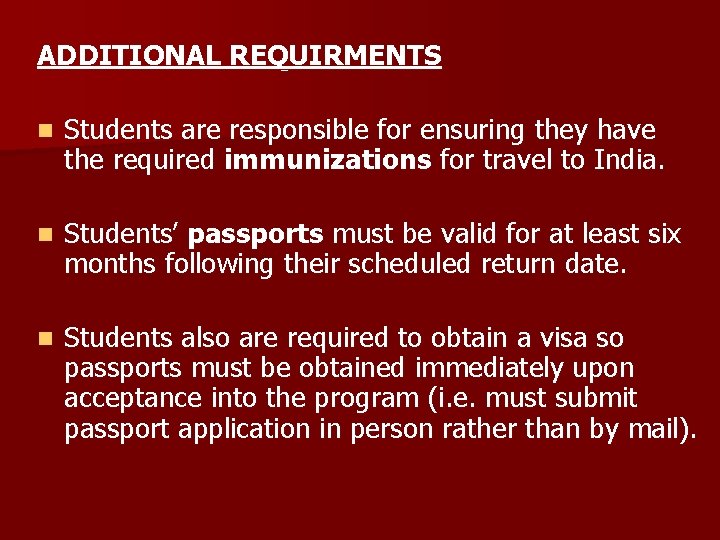 ADDITIONAL REQUIRMENTS n Students are responsible for ensuring they have the required immunizations for