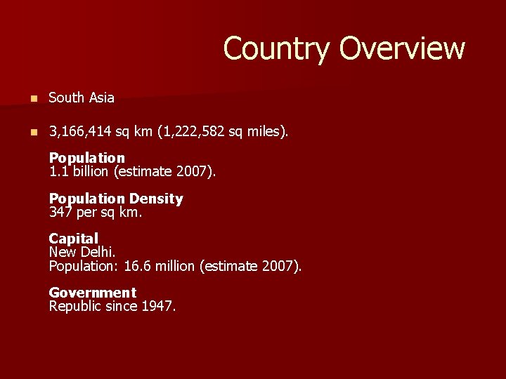  Country Overview n South Asia n 3, 166, 414 sq km (1, 222,