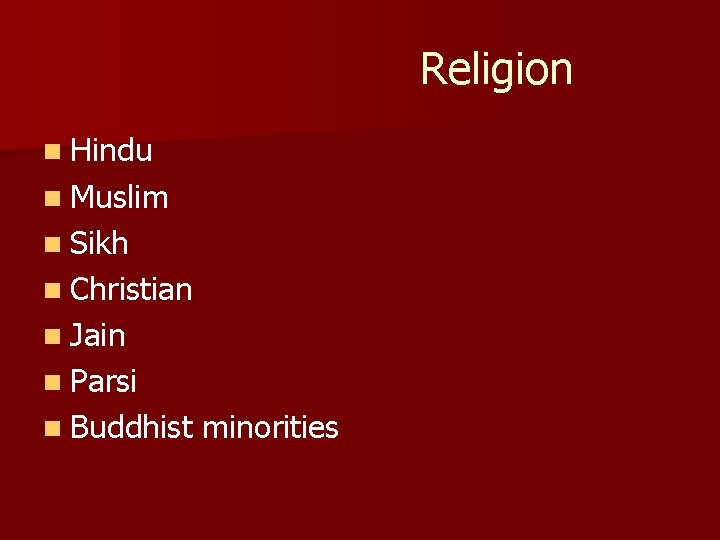  Religion n Hindu n Muslim n Sikh n Christian n Jain n Parsi