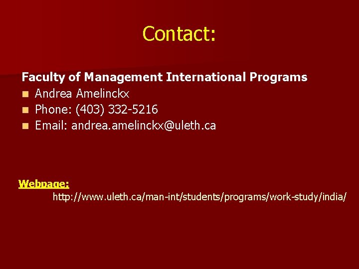 Contact: Faculty of Management International Programs n Andrea Amelinckx n Phone: (403) 332 -5216 Contact: Faculty of Management International Programs n Andrea Amelinckx n Phone: (403) 332 -5216