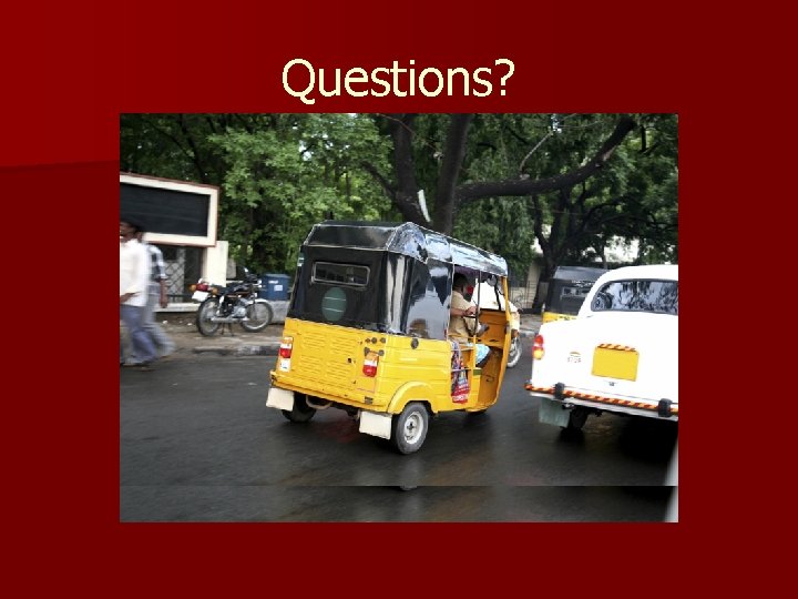 Questions? Questions?