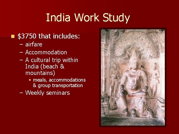 India Work Study n $3750 that includes: – – – airfare Accommodation A cultural