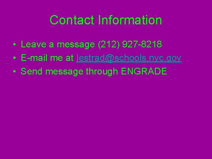 Contact Information • Leave a message (212) 927 -8218 • E-mail me at Iestrad@schools.